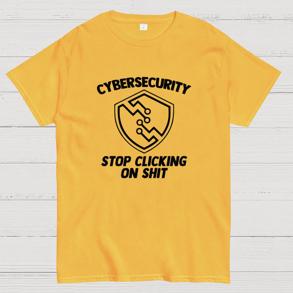 Cybersecurity (Stop Clicking On Shit)  T-Shirt