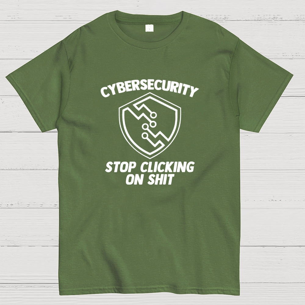 Cybersecurity (Stop Clicking On Shit)  T-Shirt