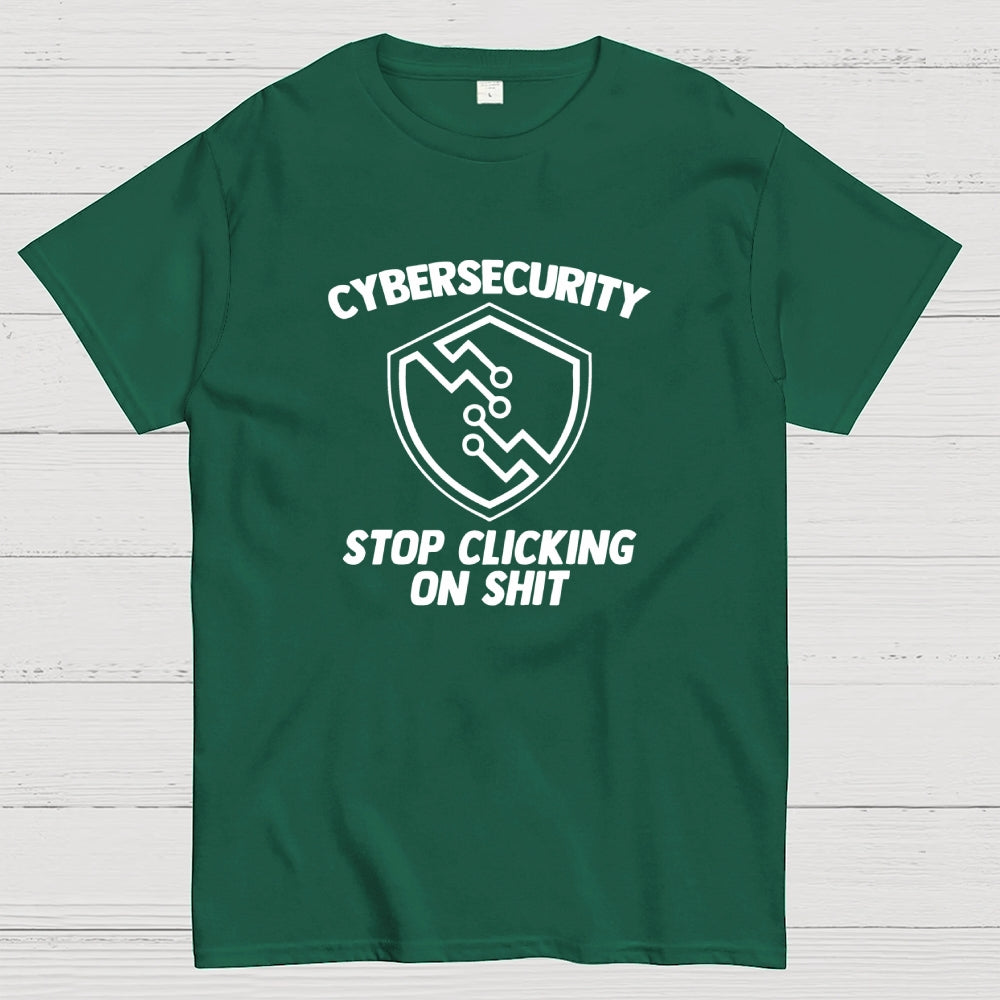 Cybersecurity (Stop Clicking On Shit)  T-Shirt
