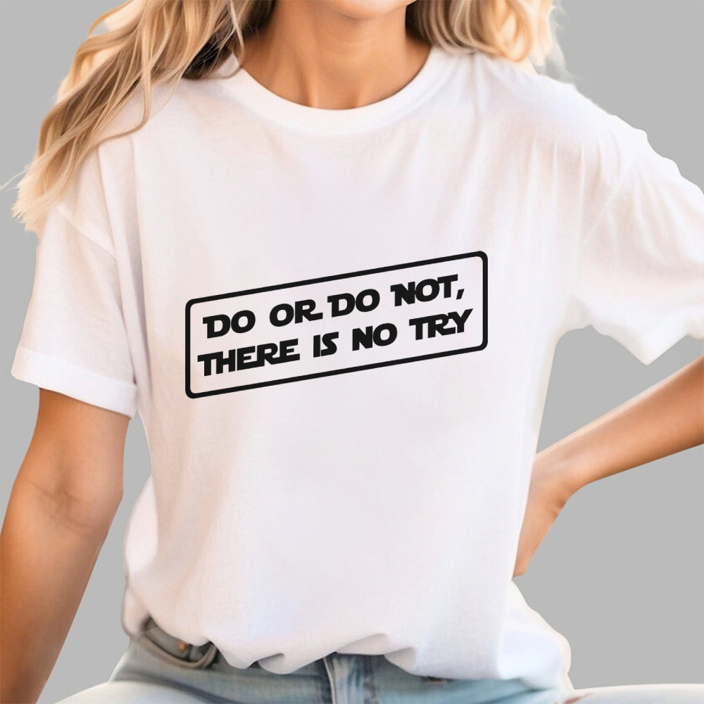 Do or do not, there is no try...  T-Shirt