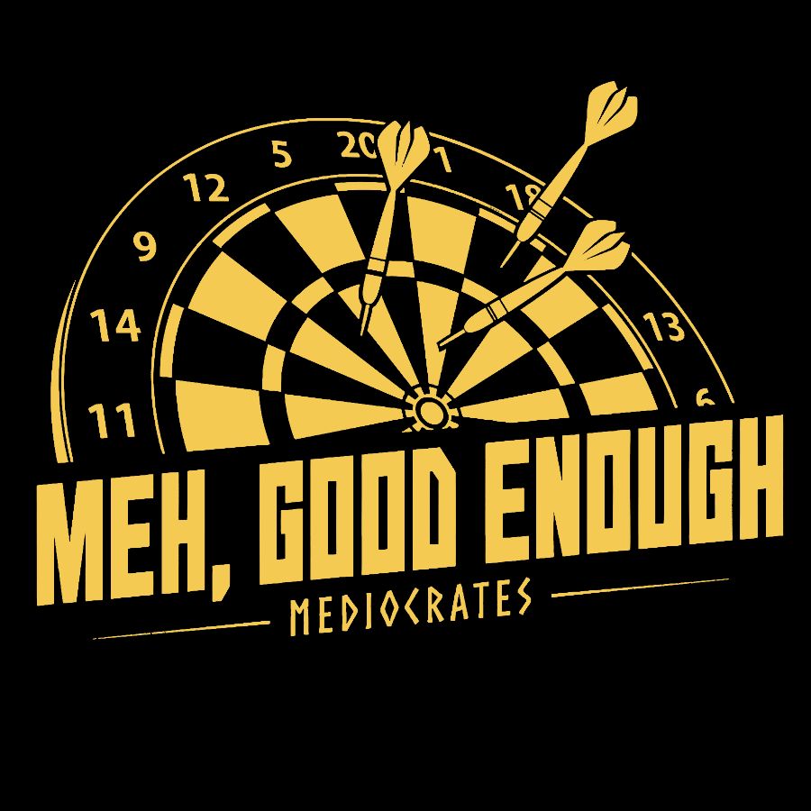 Mediocrates eh Good Enough Darts Game  T-Shirt