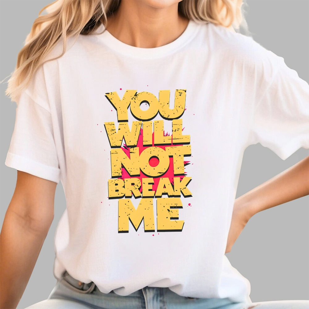 You Will Not Break Me  T-Shirt