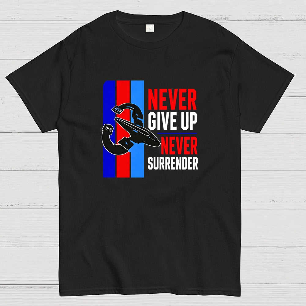 Never Give Up Never Surrender  T-Shirt