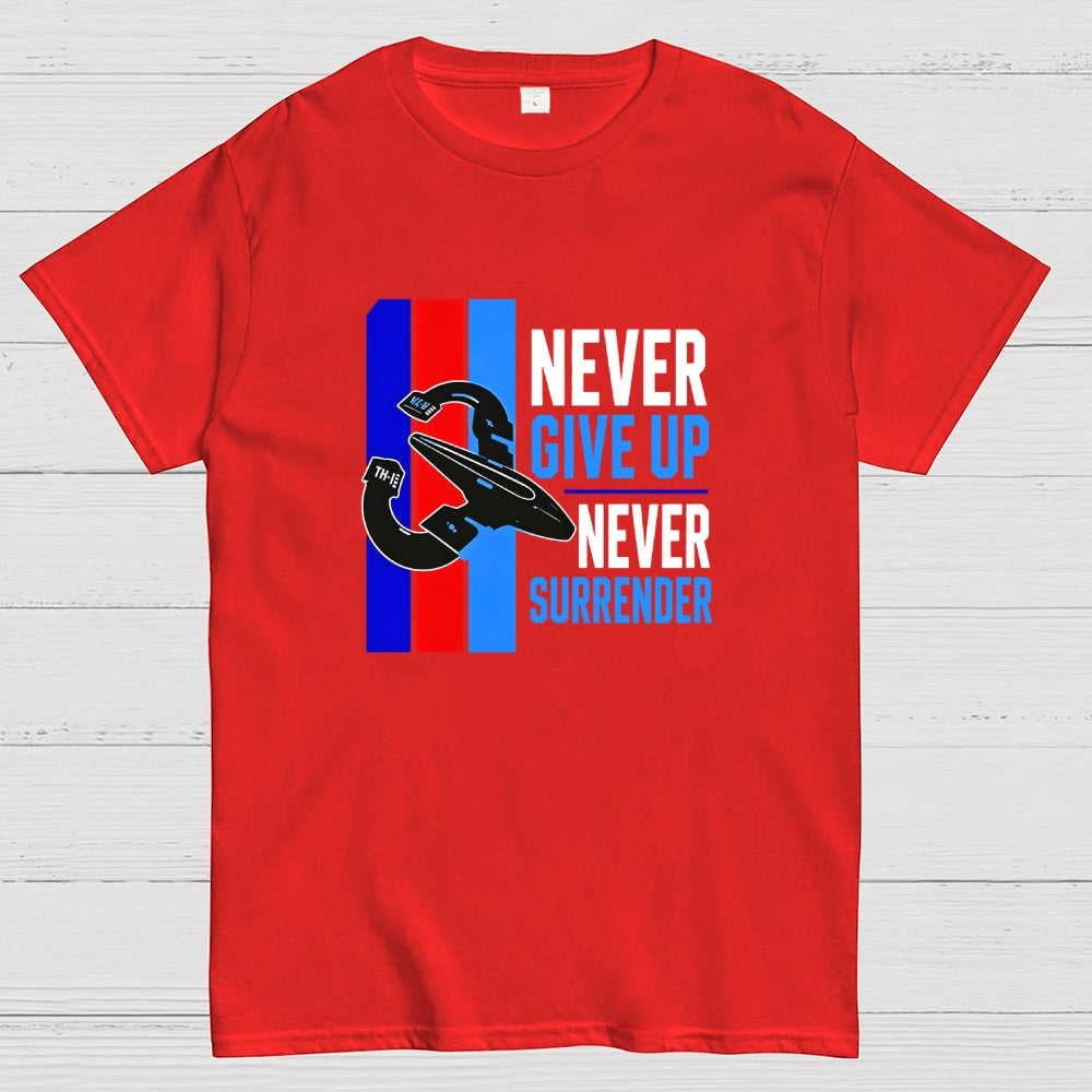 Never Give Up Never Surrender  T-Shirt