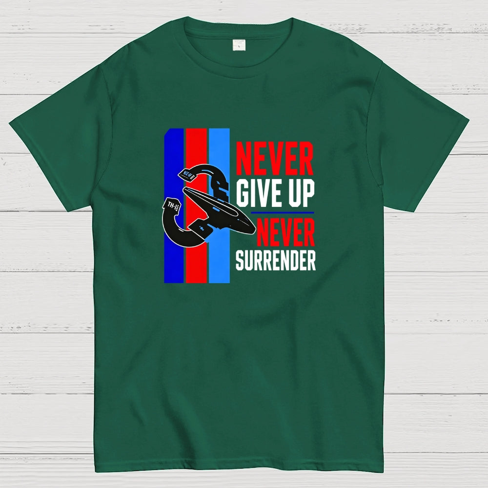 Never Give Up Never Surrender  T-Shirt