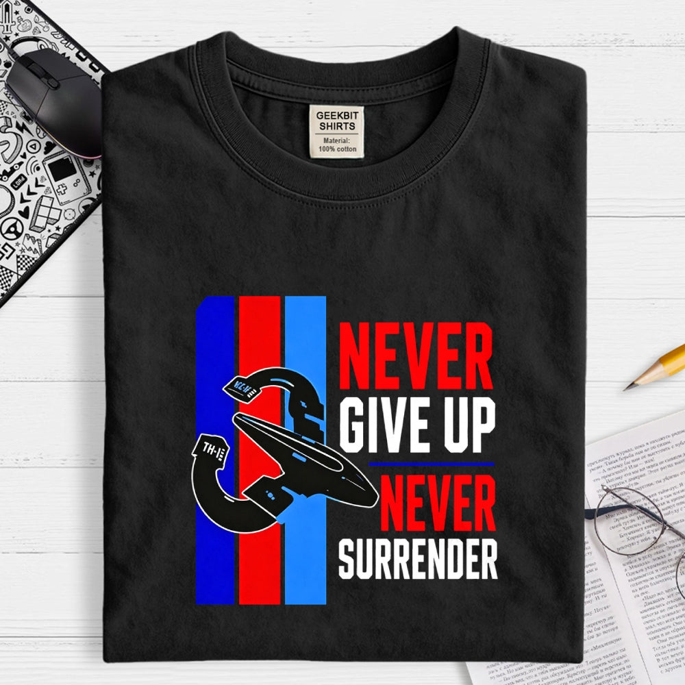 Never Give Up Never Surrender  T-Shirt