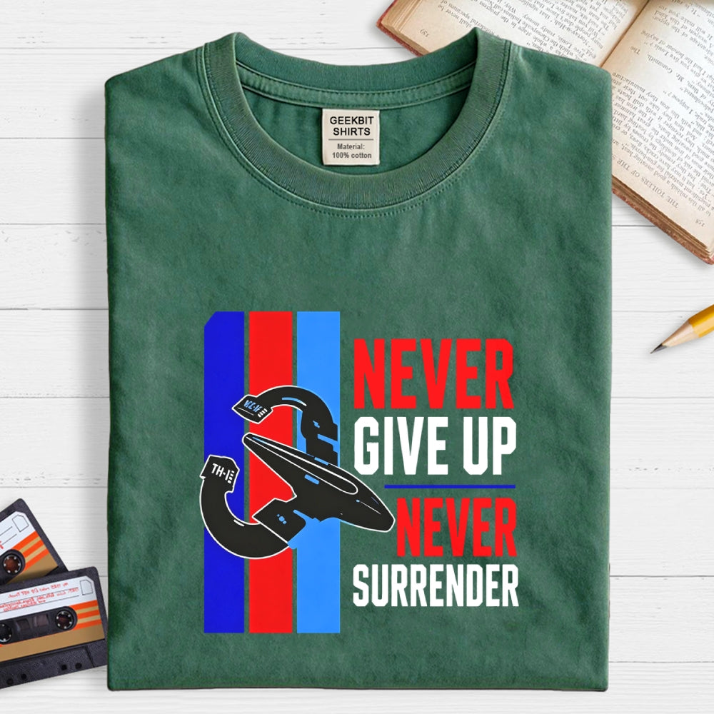 Never Give Up Never Surrender  T-Shirt