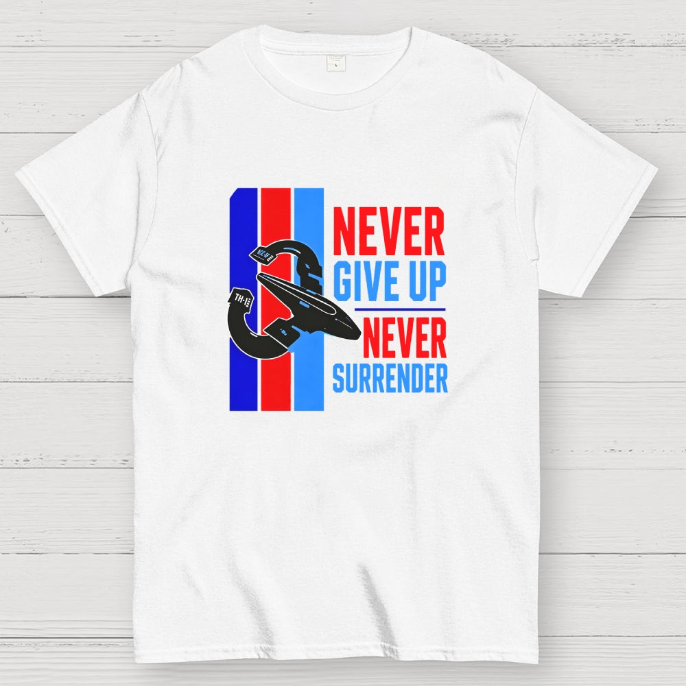 Never Give Up Never Surrender  T-Shirt