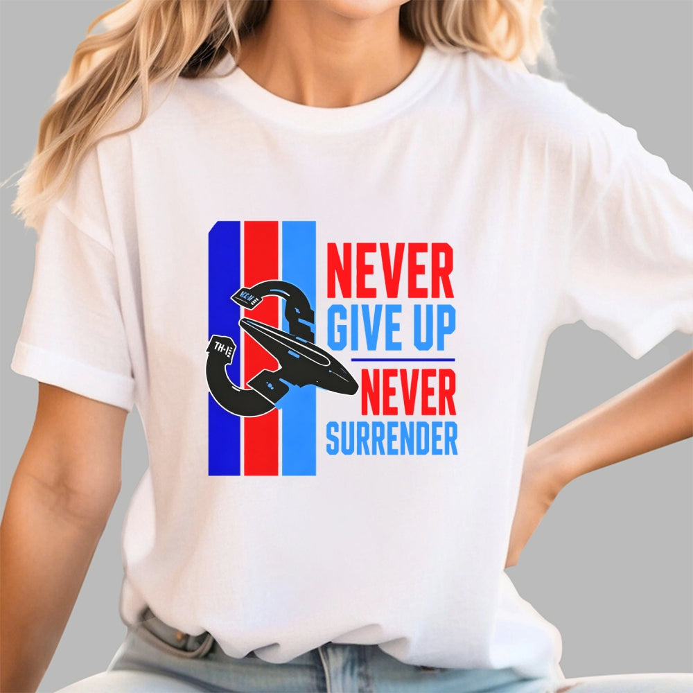 Never Give Up Never Surrender  T-Shirt