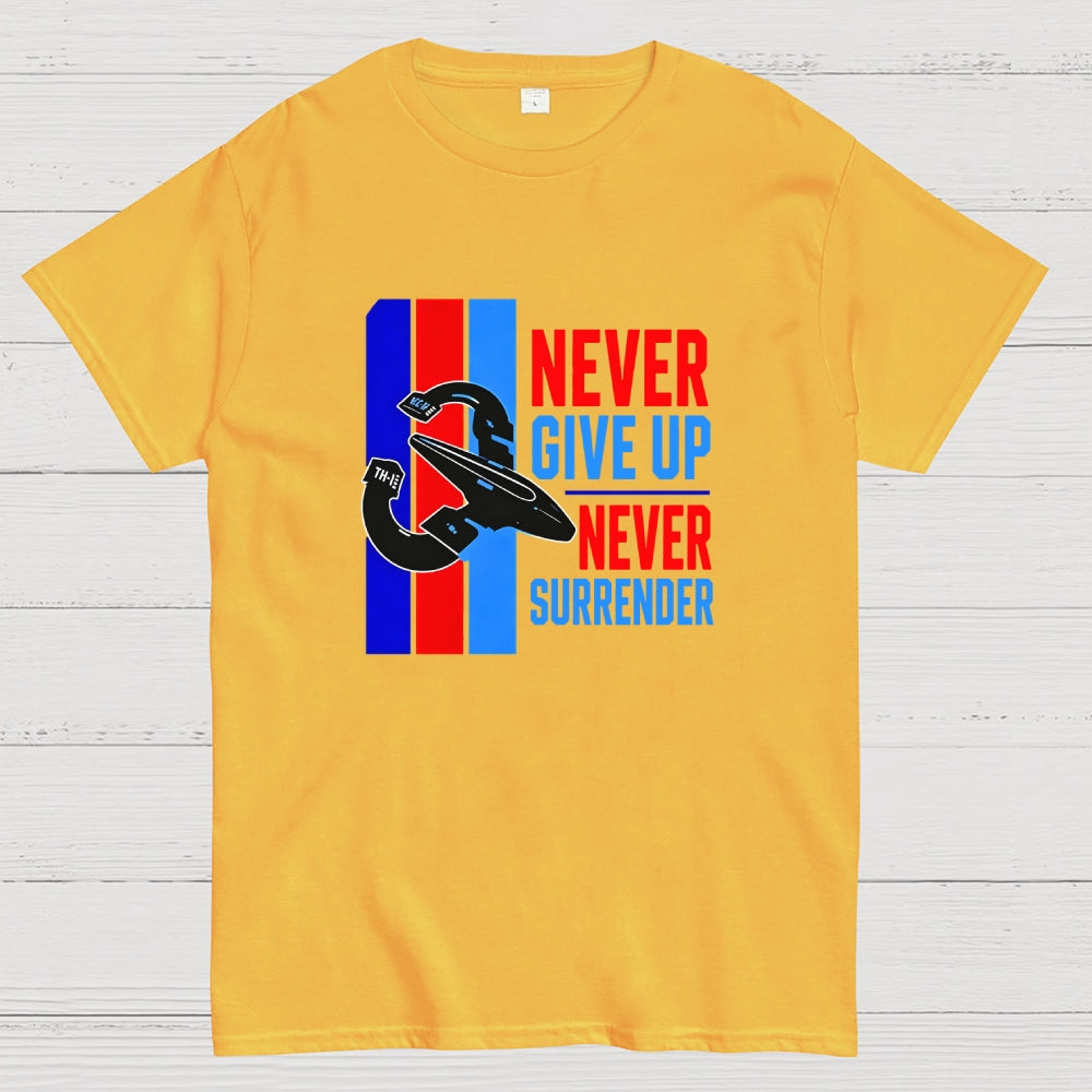 Never Give Up Never Surrender  T-Shirt