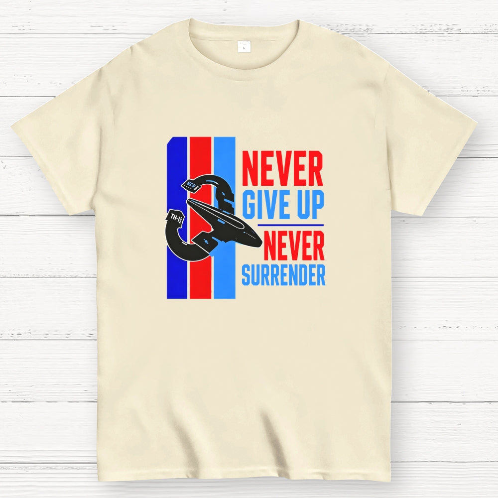 Never Give Up Never Surrender  T-Shirt