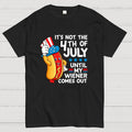 It's Not 4th of July Until My Wiener Comes Out Funny  T-Shirt