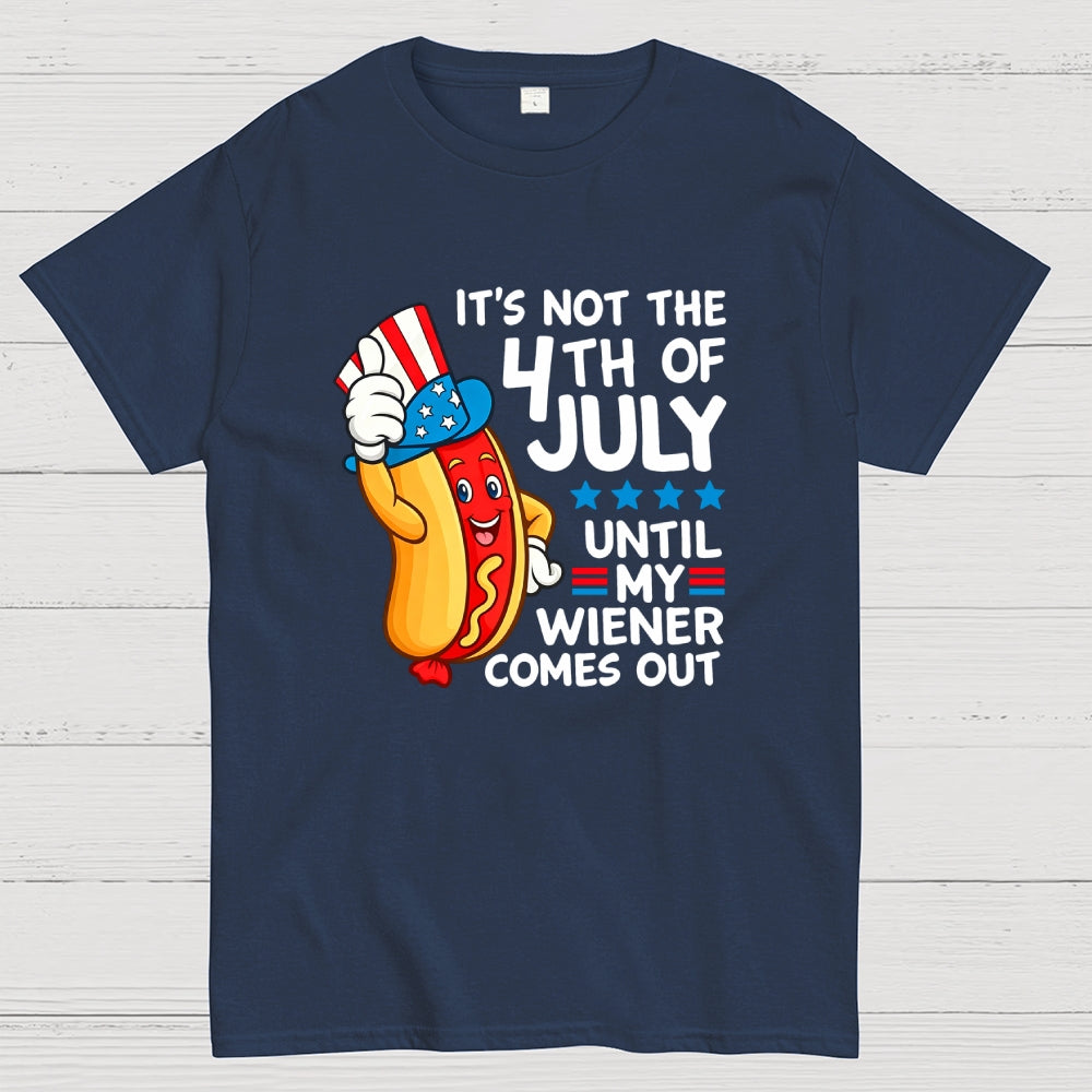 It's Not 4th of July Until My Wiener Comes Out Funny  T-Shirt