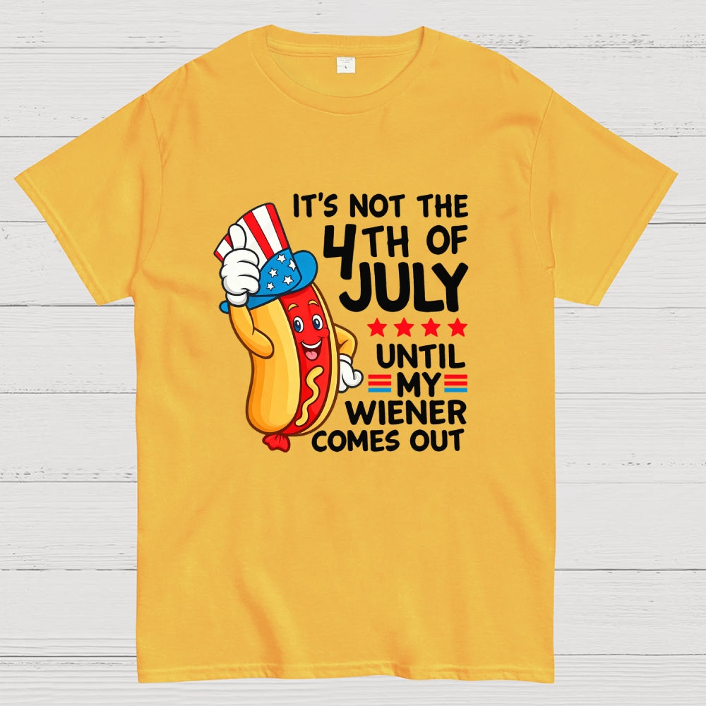 It's Not 4th of July Until My Wiener Comes Out Funny  T-Shirt