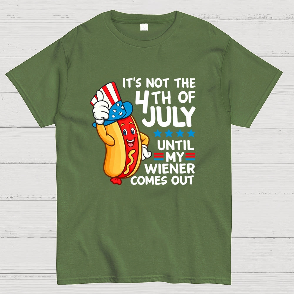 It's Not 4th of July Until My Wiener Comes Out Funny  T-Shirt