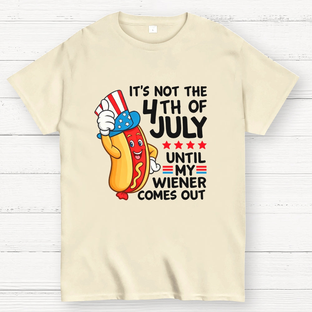 It's Not 4th of July Until My Wiener Comes Out Funny  T-Shirt
