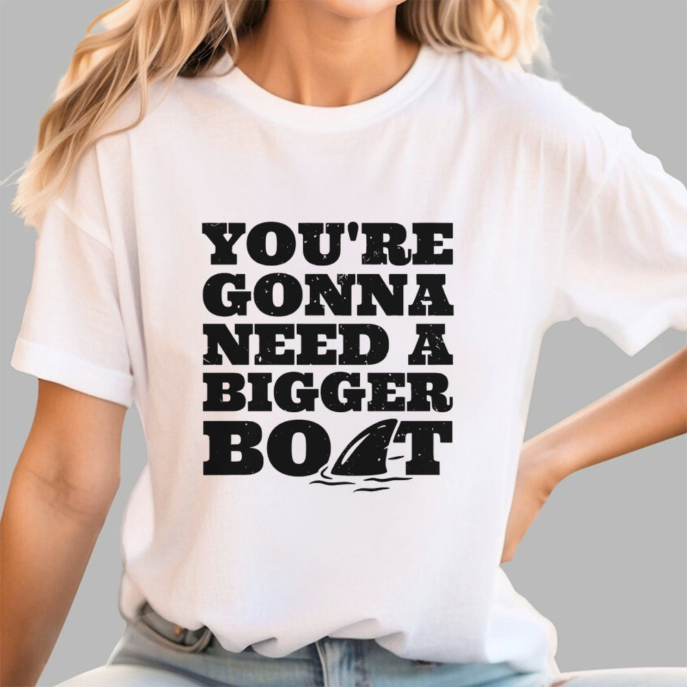 You're Gonna Need A Bigger Boat  T-Shirt