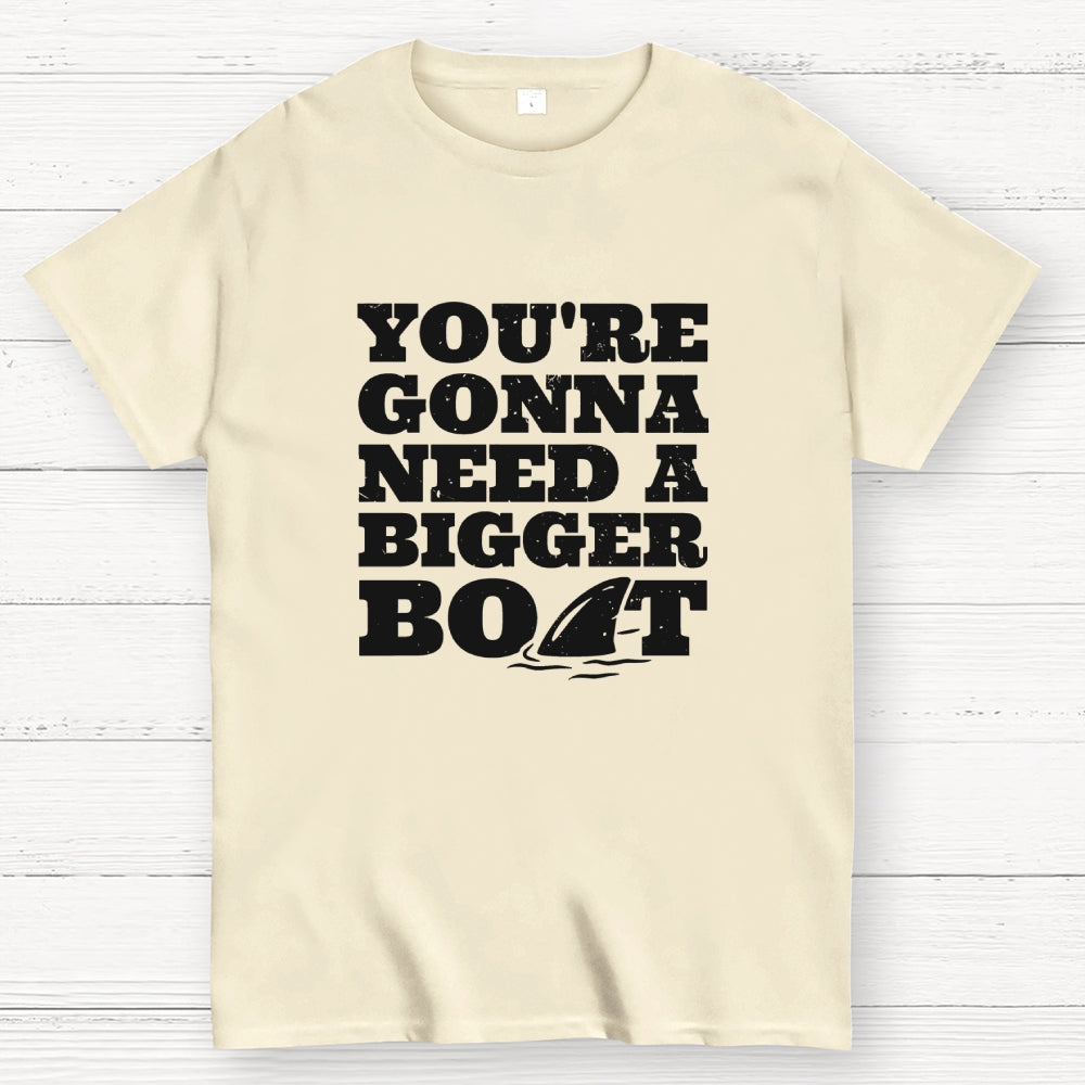 You're Gonna Need A Bigger Boat  T-Shirt
