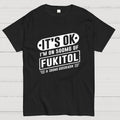It's Ok I'm On 500mg Of Fukitol Funny Retro Meme  T-Shirt