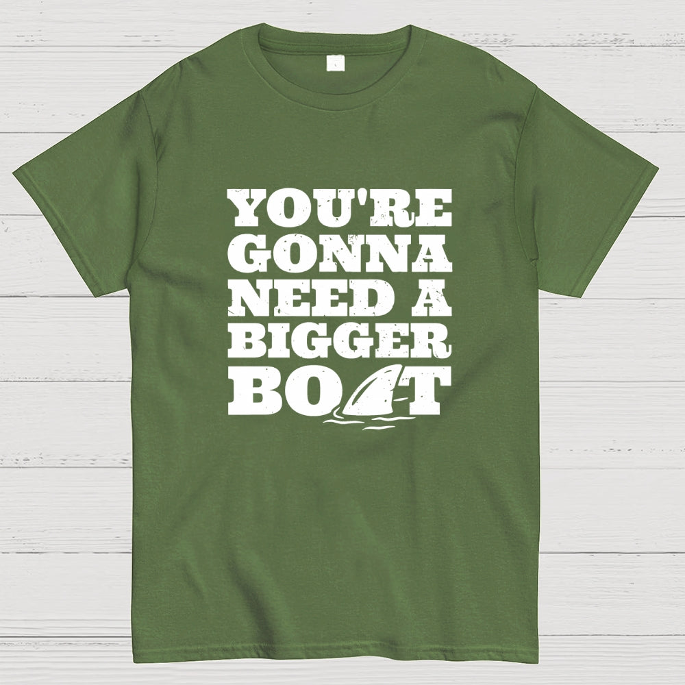 You're Gonna Need A Bigger Boat  T-Shirt
