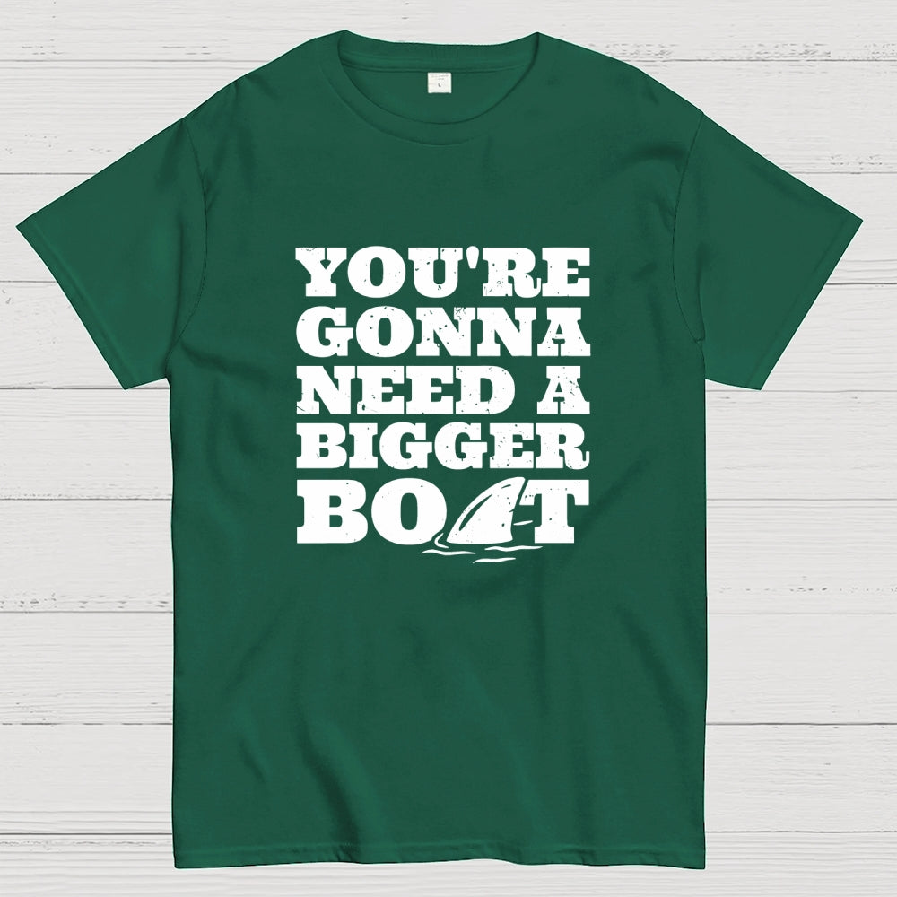 You're Gonna Need A Bigger Boat  T-Shirt