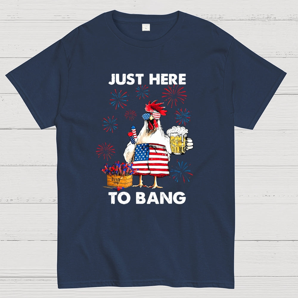 Just Here To Bang Funny  T-Shirt