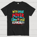 With Great Power Comes Great Responsibility Art Print  T-Shirt