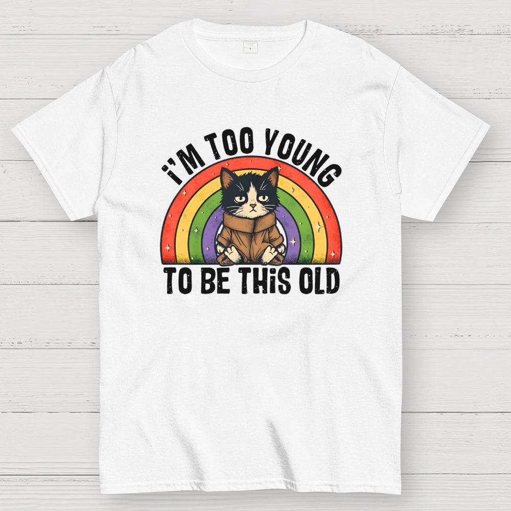 Too Young To Be This Old Cat  T-Shirt