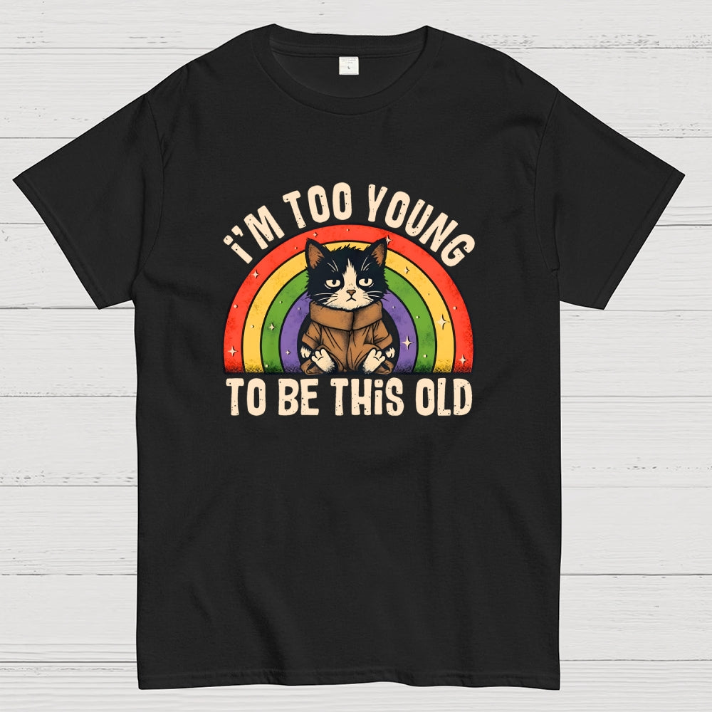 Too Young To Be This Old Cat  T-Shirt