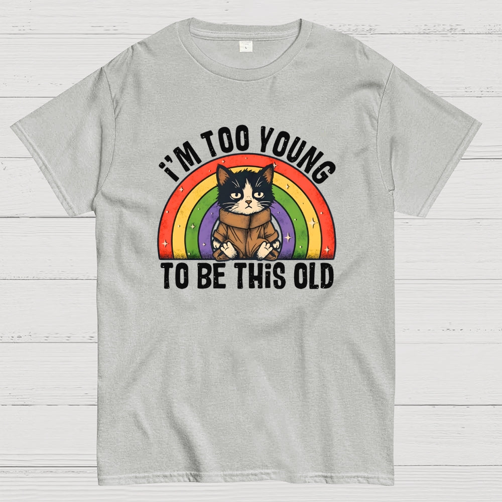 Too Young To Be This Old Cat  T-Shirt