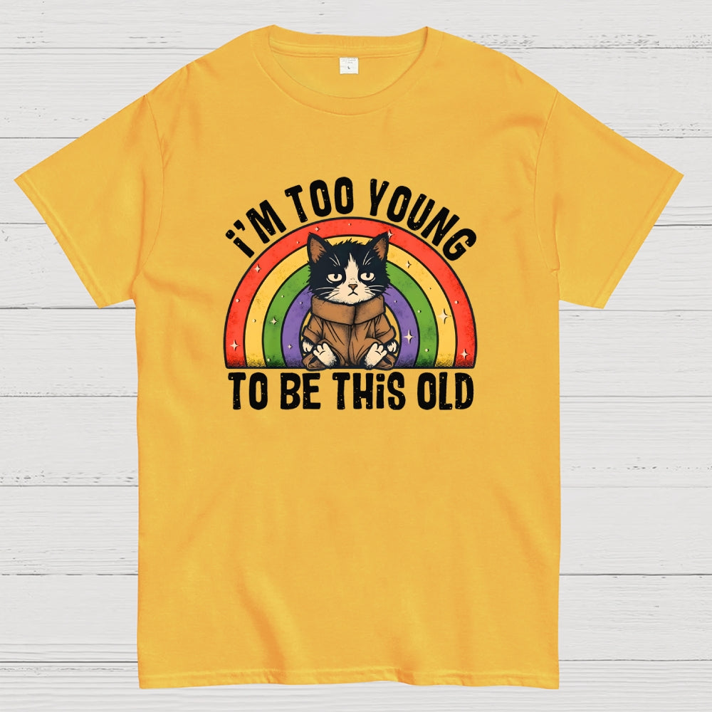 Too Young To Be This Old Cat  T-Shirt