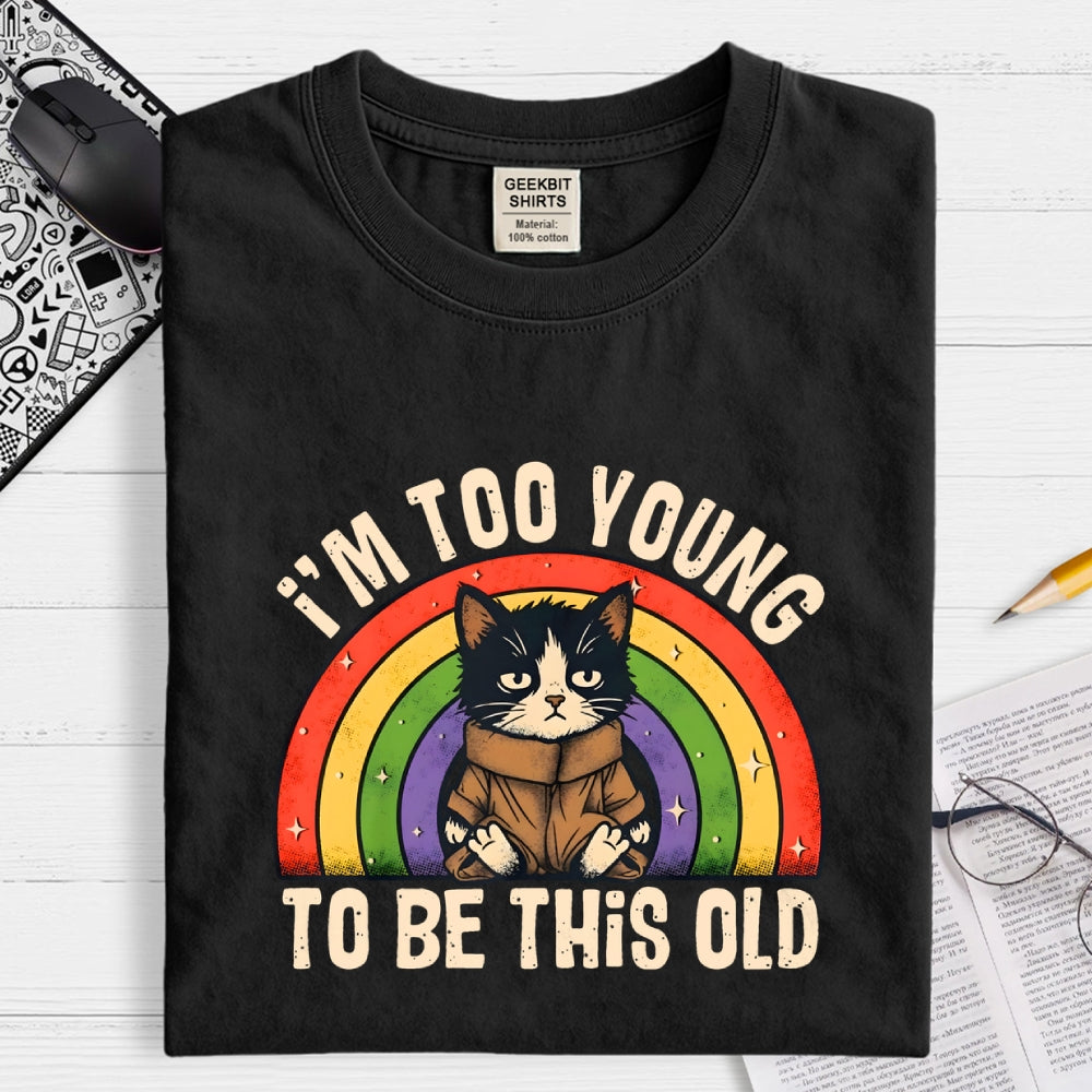 Too Young To Be This Old Cat  T-Shirt