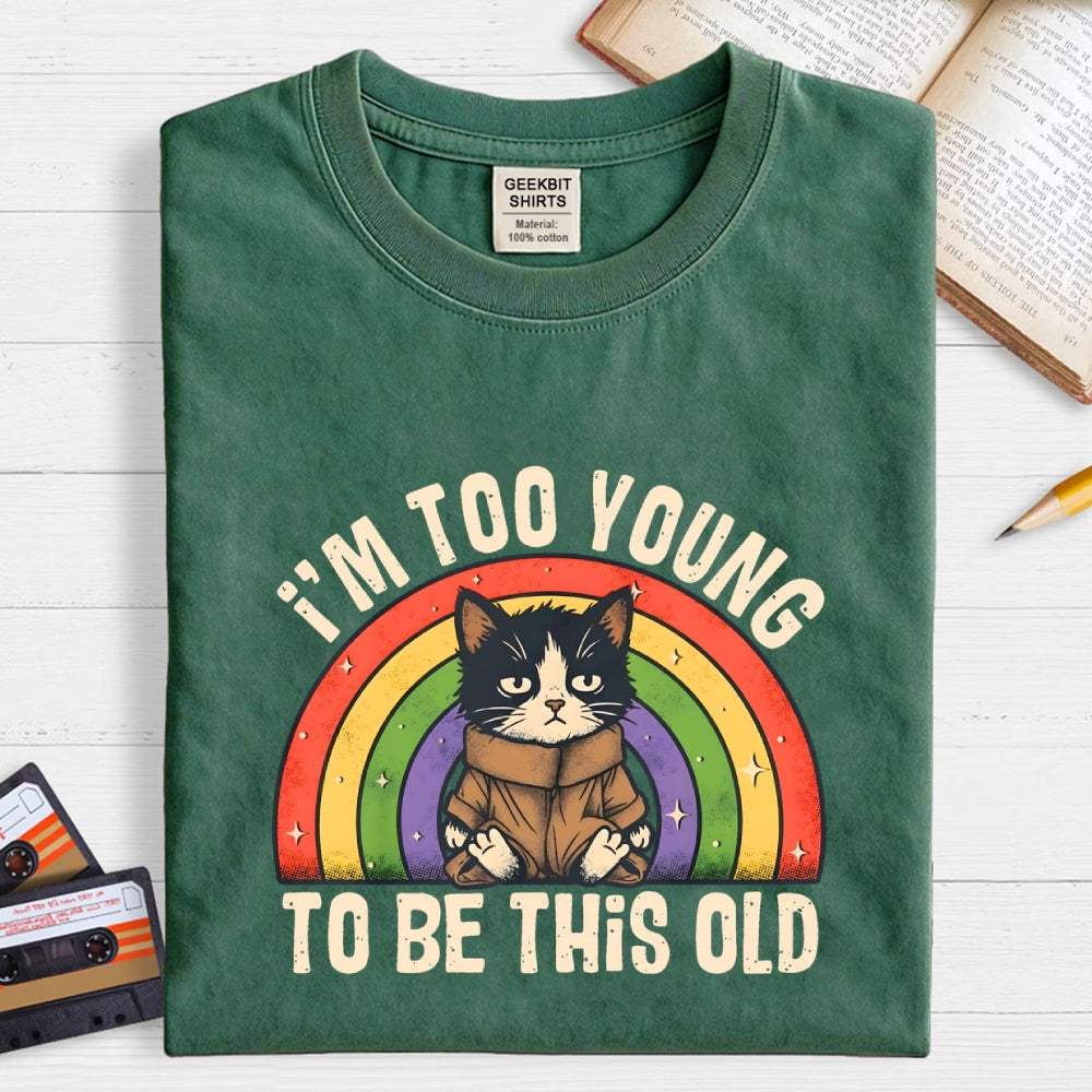 Too Young To Be This Old Cat  T-Shirt