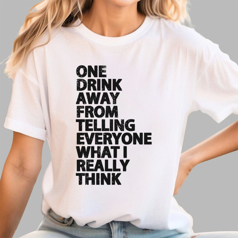 One Drink away  T-Shirt