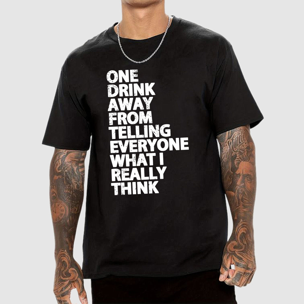 One Drink away  T-Shirt