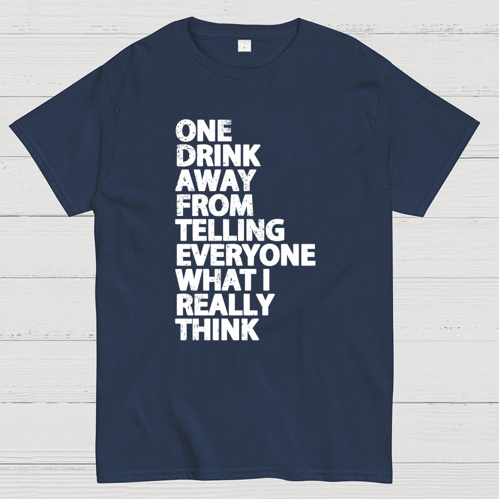 One Drink away  T-Shirt