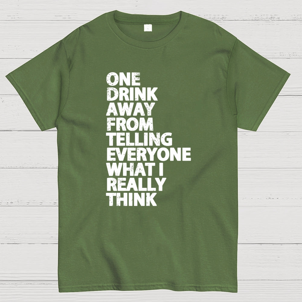 One Drink away  T-Shirt