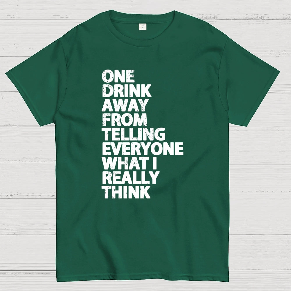 One Drink away  T-Shirt