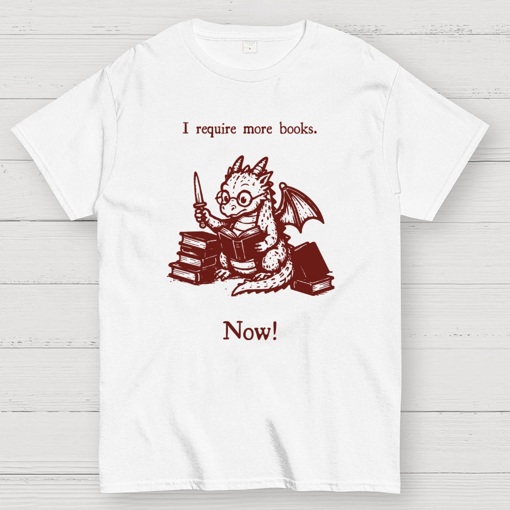 I Require More Books  T-Shirt