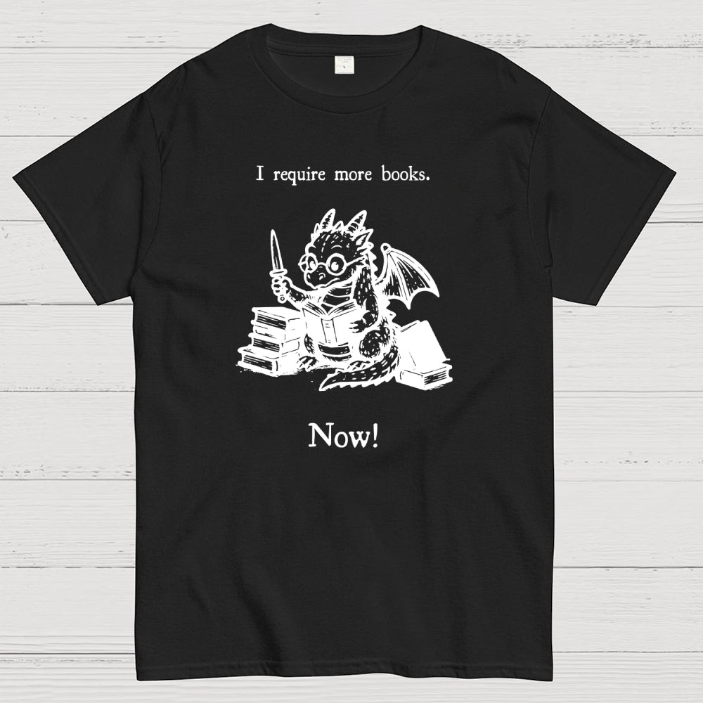 I Require More Books  T-Shirt