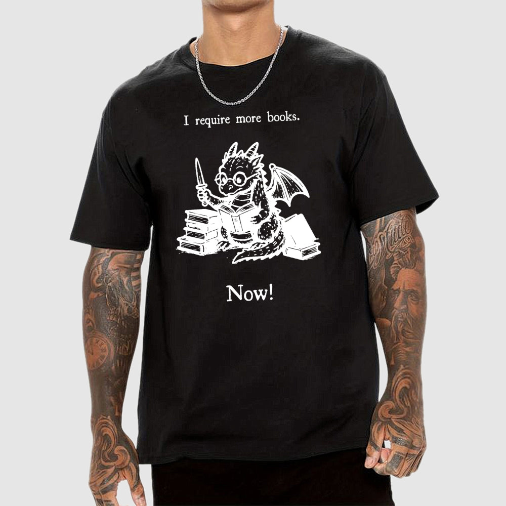 I Require More Books  T-Shirt