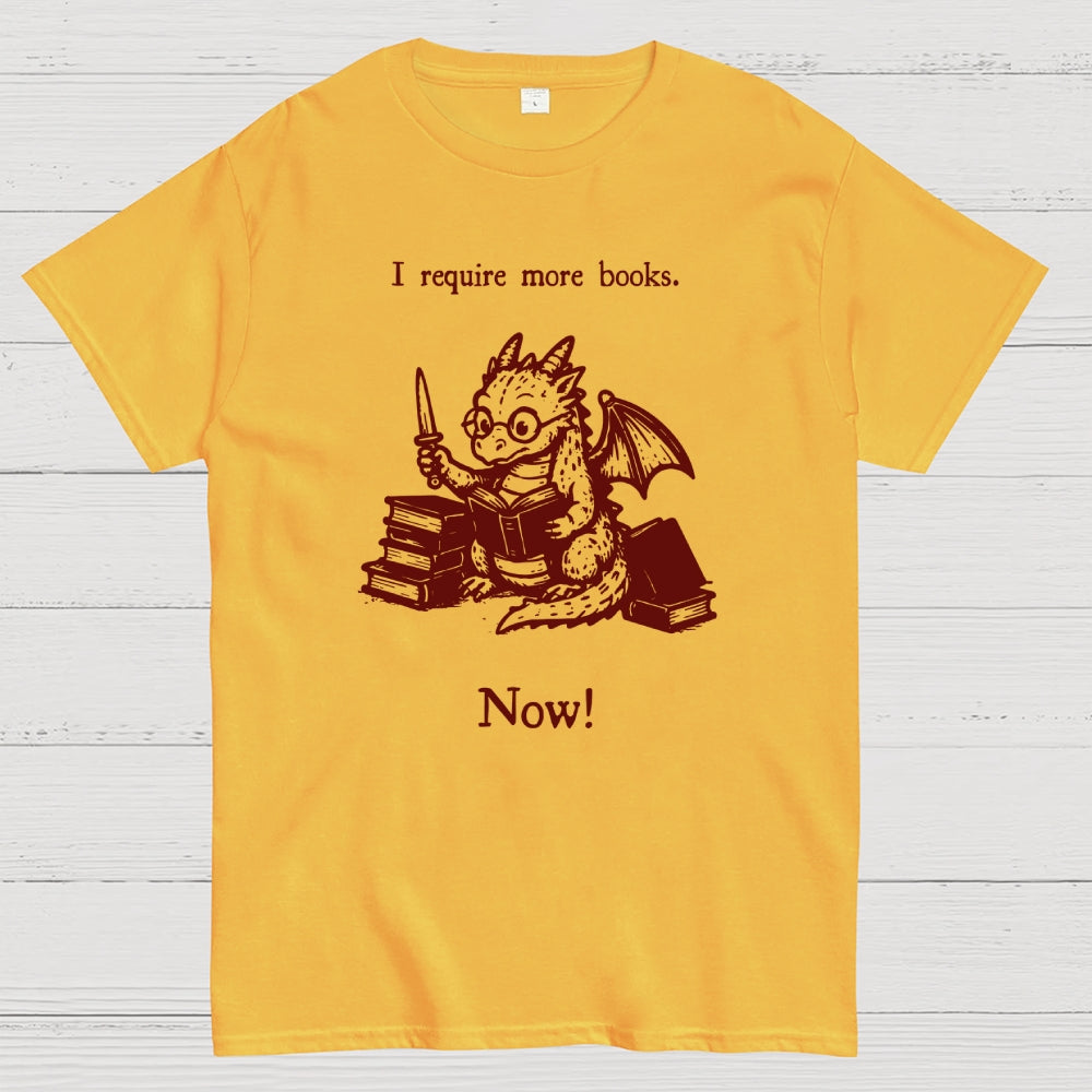 I Require More Books  T-Shirt