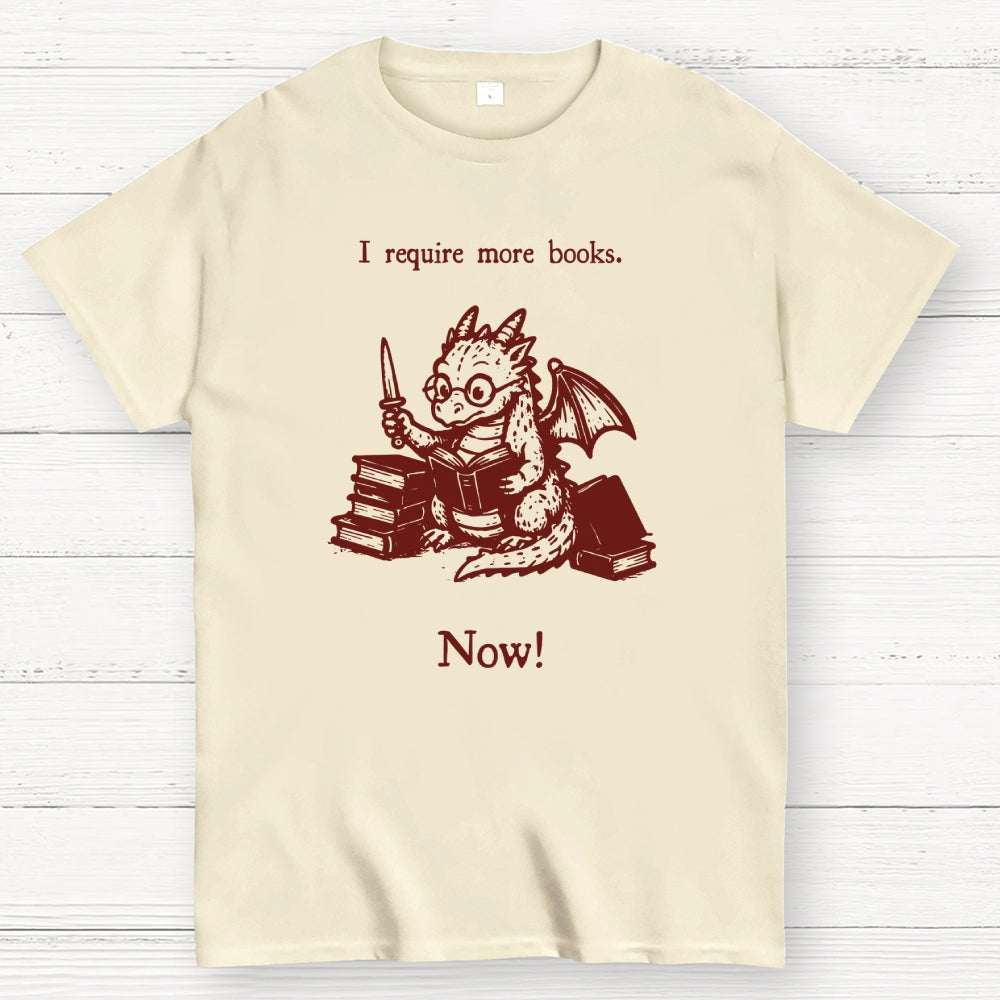 I Require More Books  T-Shirt