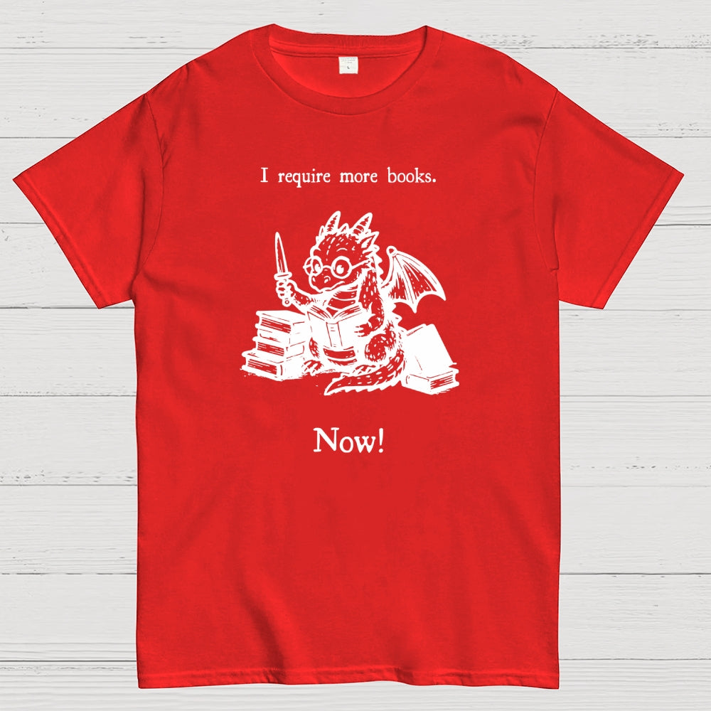 I Require More Books  T-Shirt