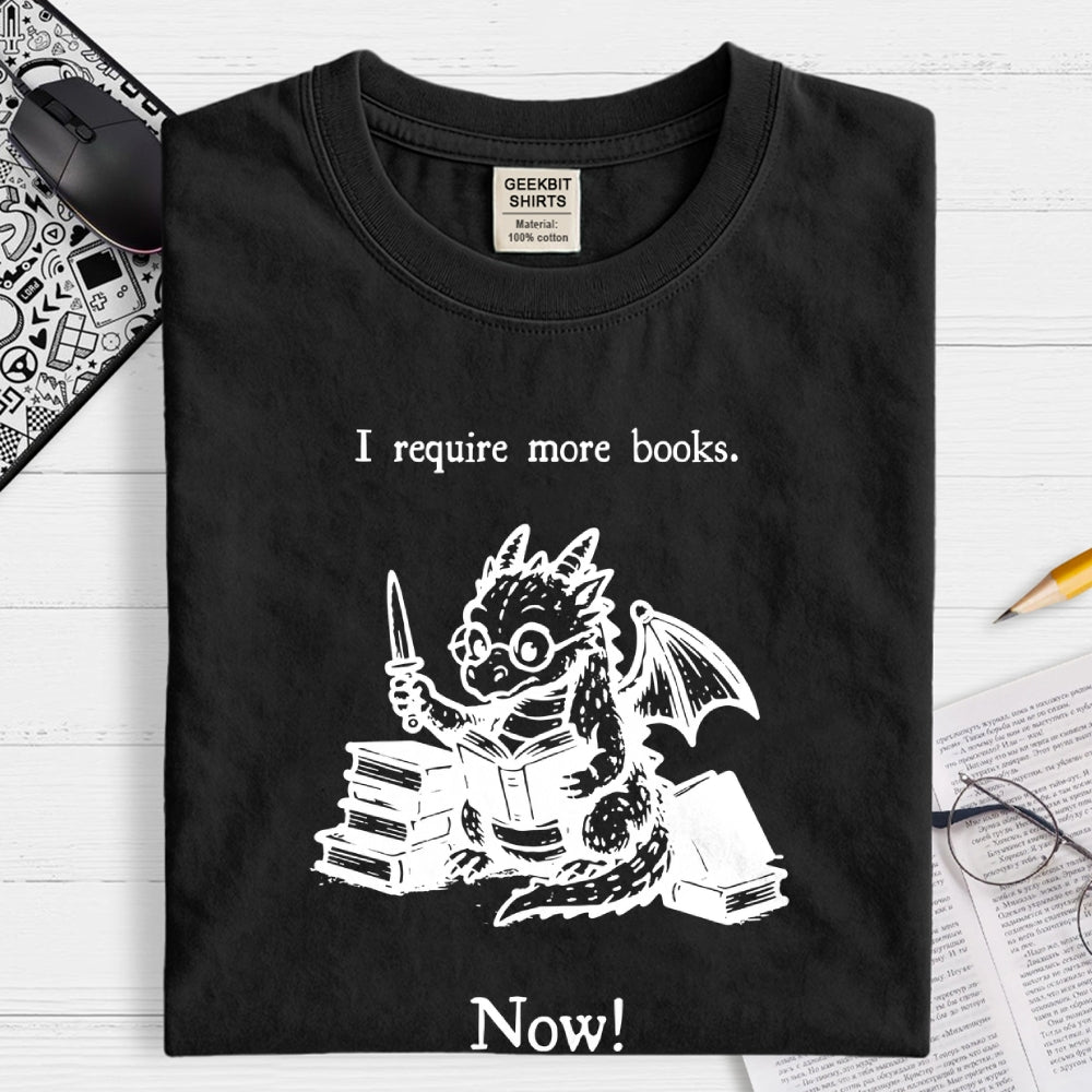 I Require More Books  T-Shirt