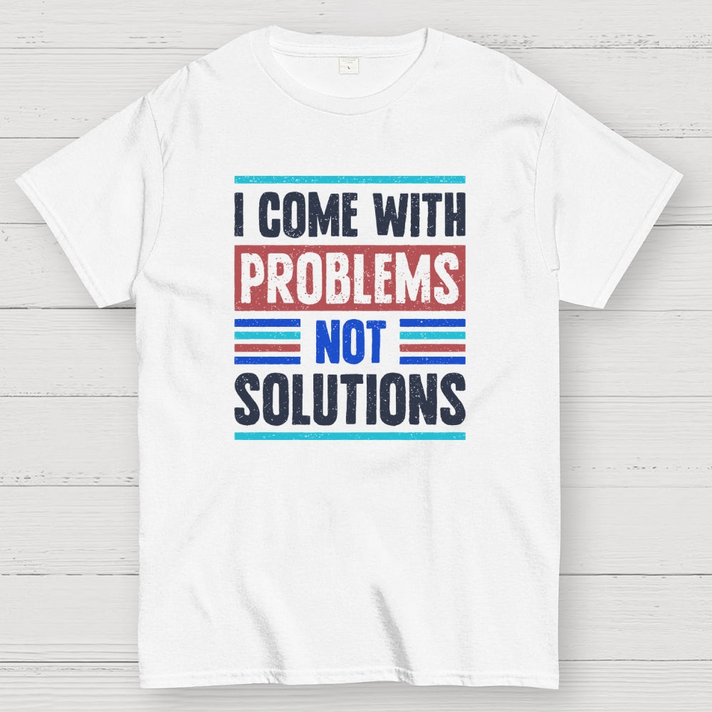 I Come With Problems  T-Shirt