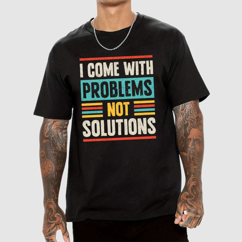 I Come With Problems  T-Shirt