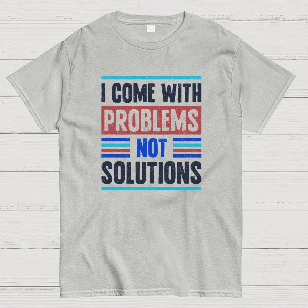 I Come With Problems  T-Shirt