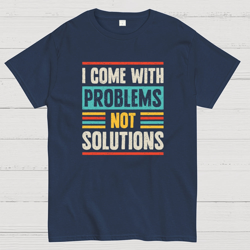 I Come With Problems  T-Shirt