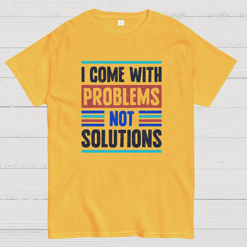 I Come With Problems  T-Shirt